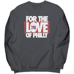 For The Love Of Philly Sweatshirt
