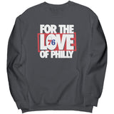For The Love Of Philly Sweatshirt