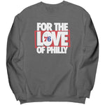 For The Love Of Philly Sweatshirt