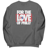 For The Love Of Philly Sweatshirt