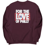 For The Love Of Philly Sweatshirt
