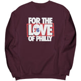 For The Love Of Philly Sweatshirt