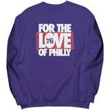 For The Love Of Philly Sweatshirt