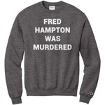 Fred Hampton Was Murdered Champion Sweatshirt