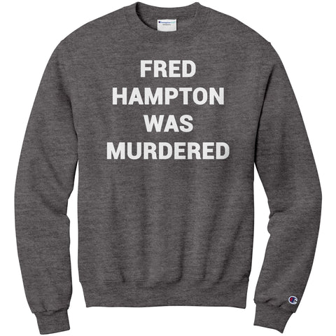 Fred Hampton Was Murdered Champion Sweatshirt