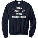 Fred Hampton Was Murdered Champion Sweatshirt