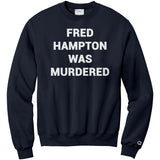 Fred Hampton Was Murdered Champion Sweatshirt