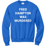 Fred Hampton Was Murdered Champion Sweatshirt