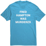 Fred Hampton Was Murdered Shirt