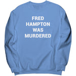 Fred Hampton Was Murdered Sweatshirt