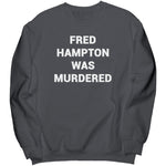 Fred Hampton Was Murdered Sweatshirt