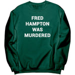 Fred Hampton Was Murdered Sweatshirt