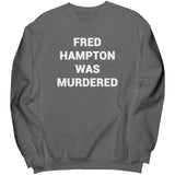 Fred Hampton Was Murdered Sweatshirt