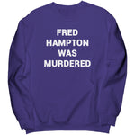 Fred Hampton Was Murdered Sweatshirt