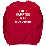 Fred Hampton Was Murdered Sweatshirt