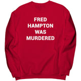 Fred Hampton Was Murdered Sweatshirt