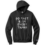 Go Fast Risk Everything Champion Hoodie Sweatshirt