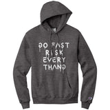 Go Fast Risk Everything Champion Hoodie Sweatshirt