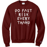 Go Fast Risk Everything Champion Sweatshirt