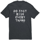 Go Fast Risk Everything Shirt