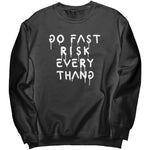 Go Fast Risk Everything Sweatshirt