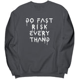Go Fast Risk Everything Sweatshirt