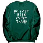 Go Fast Risk Everything Sweatshirt