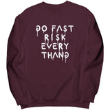 Go Fast Risk Everything Sweatshirt