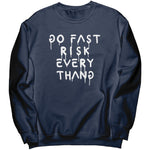 Go Fast Risk Everything Sweatshirt