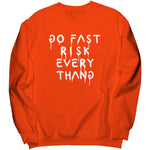 Go Fast Risk Everything Sweatshirt