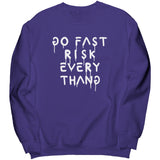 Go Fast Risk Everything Sweatshirt