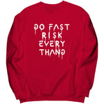 Go Fast Risk Everything Sweatshirt