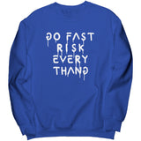 Go Fast Risk Everything Sweatshirt