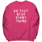 Go Fast Risk Everything Sweatshirt