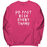 Go Fast Risk Everything Sweatshirt