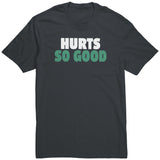 Hurts So Good T Shirt