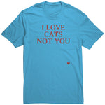 I Love Cats Not You Unisex Shirt