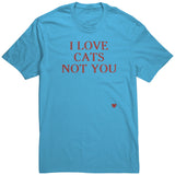I Love Cats Not You Unisex Shirt