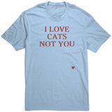 I Love Cats Not You Unisex Shirt