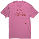 I Love Cats Not You Unisex Shirt