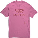 I Love Cats Not You Unisex Shirt