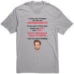 I Think The Twilight Movies Are Awesome Shirt