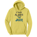 It Was Always The Jags Hoodie Sweatshirt Jaguars