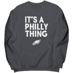 Its A Philly Thing Sweatshirt