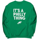Its A Philly Thing Sweatshirt