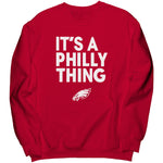 Its A Philly Thing Sweatshirt