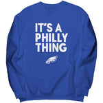 Its A Philly Thing Sweatshirt