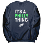 It's Philly Thing Sweatshirt