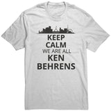 Keep Calm We Are All Ken Behrens Shirt