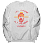 Know Your Role And Shut Your Mouth Sweatshirt